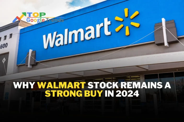 Why Walmart Stock Remains a Strong Buy in 2024