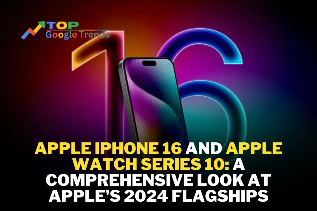 Apple iPhone 16 and Apple Watch Series 10: A Comprehensive Look at Apple's 2024 Flagships